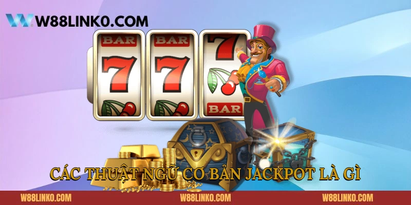 Các thuật ngữ cơ bản Jackpot là gì