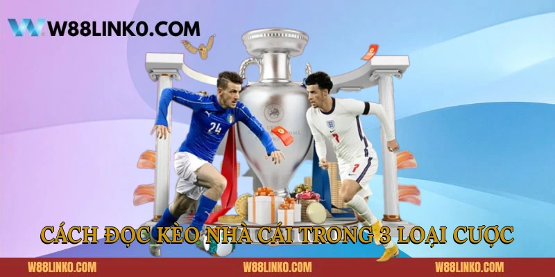 Cách đọc kèo nhà cái trong 3 loại cược