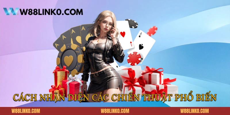Cách nhận diện các chiến thuật phổ biến