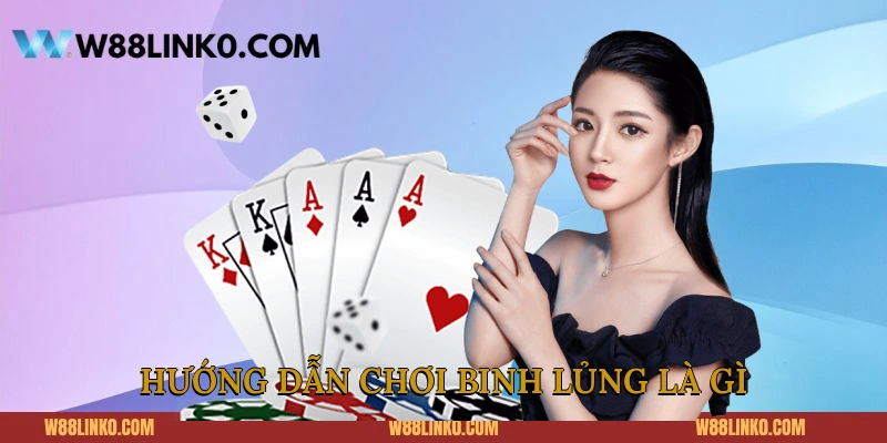 Hướng dẫn chơi binh lủng là gì?