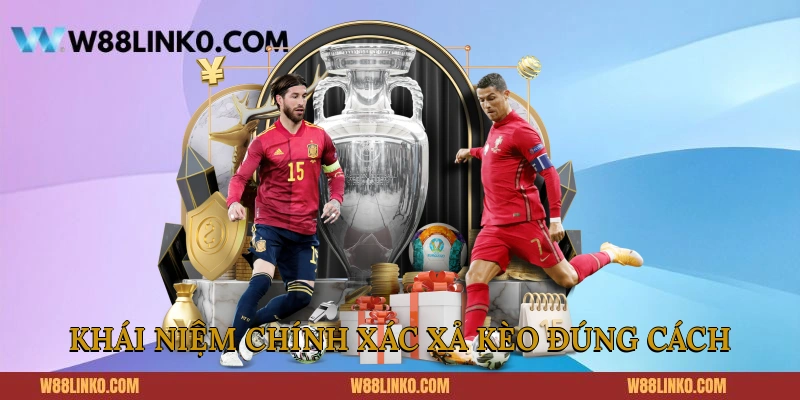 Khái niệm chính xác xả kèo đúng cách