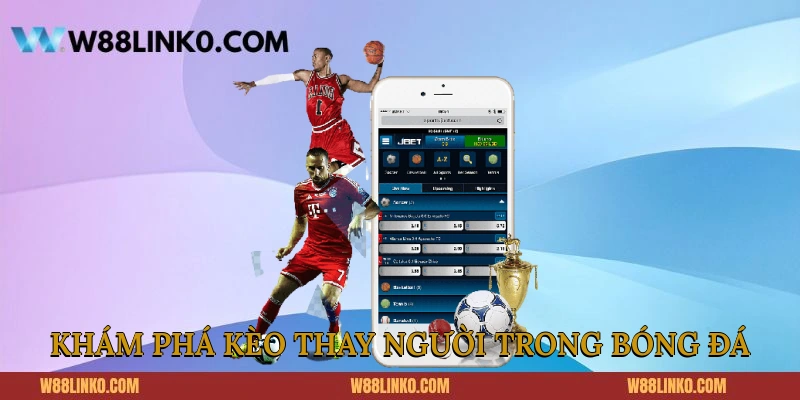 Khám phá kèo thay người trong bóng đá