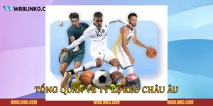 Tổng quan về tỷ lệ kèo châu Âu