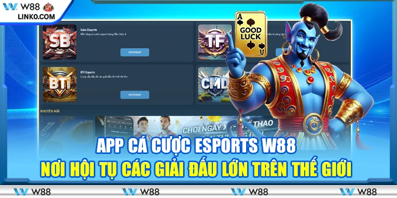 App cá cược esports W88 - Nơi hội tụ các giải đấu lớn trên thế giới