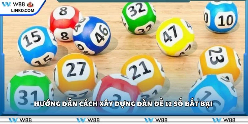 Hướng dẫn cách xây dựng dàn đề 12 số bất bại 