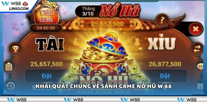 Khái quát chung về sảnh game nổ hũ W 88